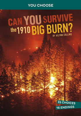 Can You Survive the 1910 Big Burn?: An Interact... 1666390801 Book Cover