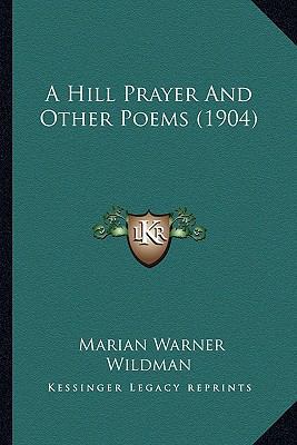 A Hill Prayer And Other Poems (1904) 1164531301 Book Cover