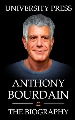 Anthony Bourdain Book: The Biography of Anthony... B092PG7QZV Book Cover