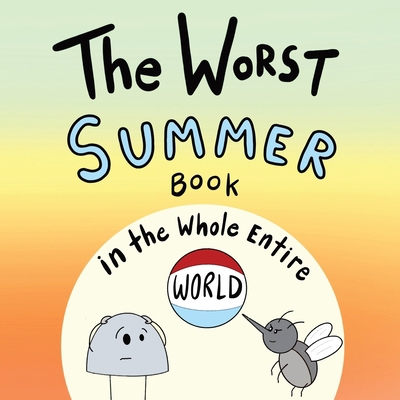 The Worst Summer Book in the Whole Entire World 1951046382 Book Cover