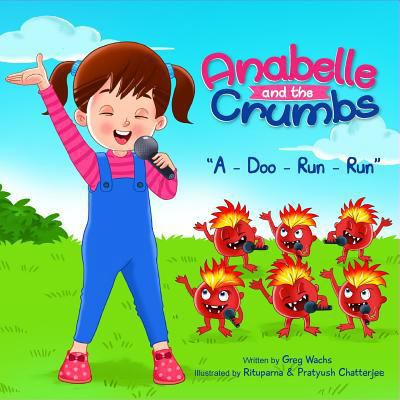 Anabelle & The Crumbs: A-Doo-Run-Run 1540839885 Book Cover