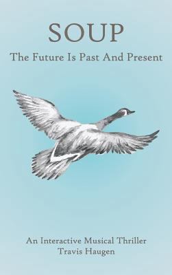 Soup: The Future Is Past And Present 1525529285 Book Cover