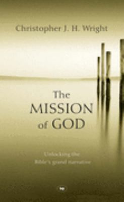 The Mission of God: Unlocking the Bible's Grand... 1844741524 Book Cover