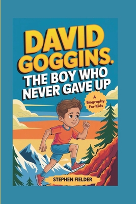 David Goggins: The Boy Who Never Gave up- A Bio...            Book Cover