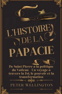 L'Histoire de la Papacie: De Saint Pierre à la ... [French]            Book Cover