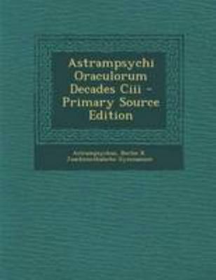 Astrampsychi Oraculorum Decades CIII - Primary ... [Greek, Ancient (to 1453)] 1295241595 Book Cover