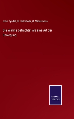 Die Wärme betrachtet als eine Art der Bewegung [German] 3752536616 Book Cover