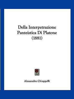 Della Interpetrazione Panteistica Di Platone (1... [Italian] 1160420351 Book Cover