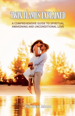 Twin Flames Explained: A Comprehensive Guide to... B0CS4Q1B2C Book Cover