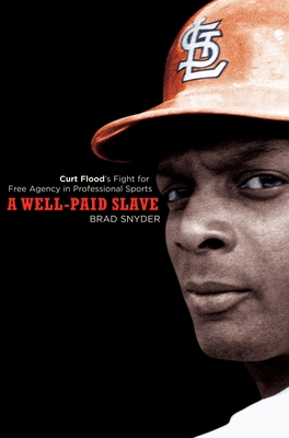 A Well-Paid Slave: Curt Flood's Fight for Free ... 0452288916 Book Cover