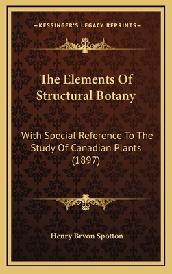 The Elements of Structural Botany: With Special... 1164458353 Book Cover