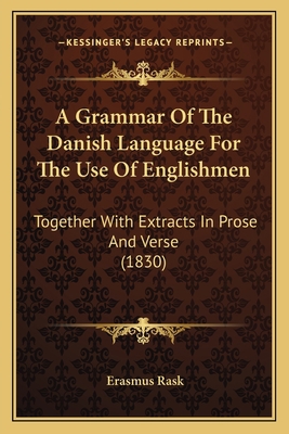 A Grammar Of The Danish Language For The Use Of... 1164528408 Book Cover