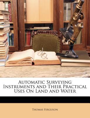 Automatic Surveying Instruments and Their Pract... 1146296045 Book Cover