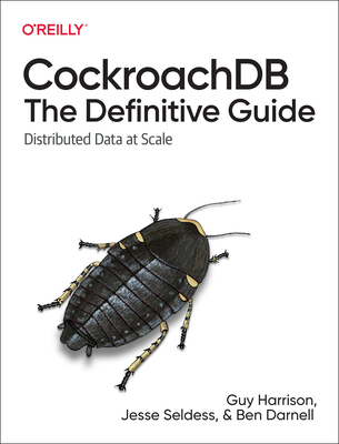 Cockroachdb: The Definitive Guide: Distributed ... 1098100247 Book Cover