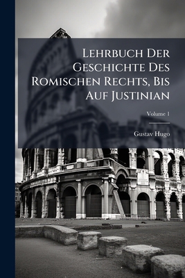 Lehrbuch Der Geschichte Des Romischen Rechts, B... [German] 1286477948 Book Cover