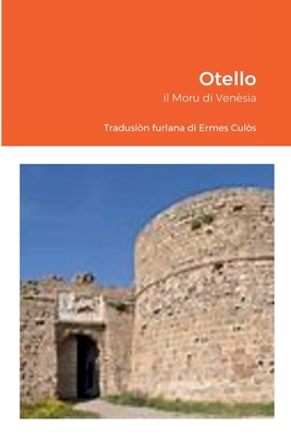 Otello: il Moru di Venèsia [Friulian] 1387775138 Book Cover