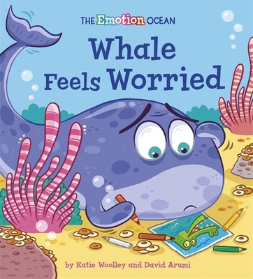 Whale Feels Worried (The Emotion Ocean) 144517457X Book Cover