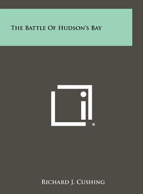 The Battle of Hudson's Bay 1258498715 Book Cover