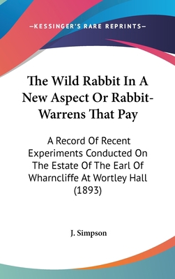 The Wild Rabbit In A New Aspect Or Rabbit-Warre... 1437426530 Book Cover