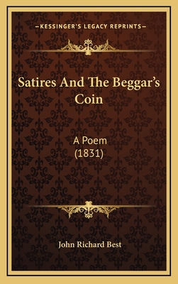 Satires And The Beggar's Coin: A Poem (1831) 1167077164 Book Cover