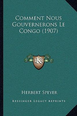 Comment Nous Gouvernerons Le Congo (1907) [French] 1167400232 Book Cover