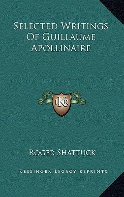 Selected Writings Of Guillaume Apollinaire 1164496972 Book Cover