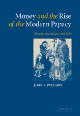 Money and the Rise of the Modern Papacy: Financ... 0521092116 Book Cover