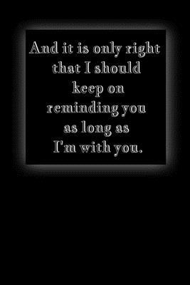 And it is only right that I should keep on remi... 1657035263 Book Cover