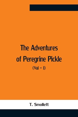 The Adventures Of Peregrine Pickle (Vol - I) 9354757812 Book Cover