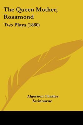 The Queen Mother, Rosamond: Two Plays (1860) 1104399059 Book Cover
