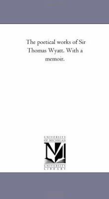 The Poetical Works of Sir Thomas Wyatt. With A ... 1425534627 Book Cover