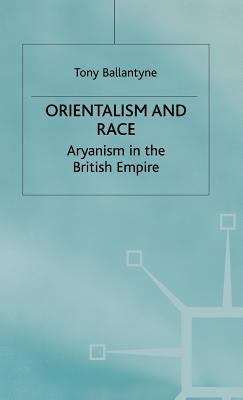 Orientalism and Race: Aryanism in the British E... 0333963601 Book Cover