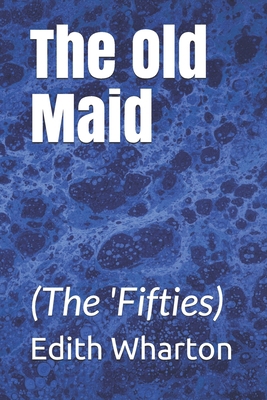 The Old Maid: (The 'Fifties) B0858SZWVX Book Cover