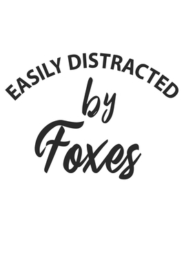 Paperback Easily Distracted By Foxes Notebook, Funny Foxes Cute Notebook a Beautiful: Lined Notebook / Journal Gift, 120 Pages, 6 x 9 inches, Woman Gifts, Foxes ... , Cute, Funny, Gift, Journal, College Ruled Book