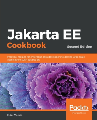 Jakarta EE Cookbook - Second Edition: Practical... 1838642889 Book Cover