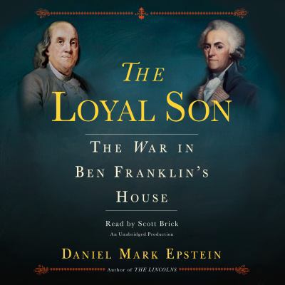 The Loyal Son: The War in Ben Franklin's House 1524781045 Book Cover