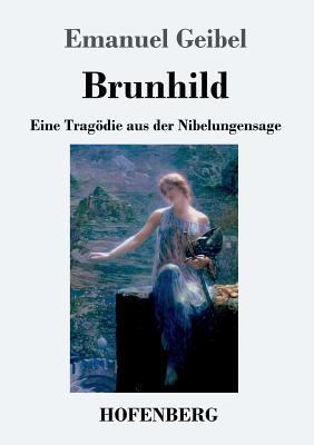 Brunhild: Eine Tragödie aus der Nibelungensage [German] 3743722437 Book Cover