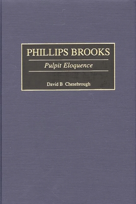 Phillips Brooks: Pulpit Eloquence 0313313741 Book Cover