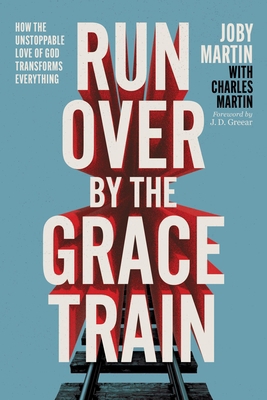 Run Over by the Grace Train: How the Unstoppabl... 1546008144 Book Cover