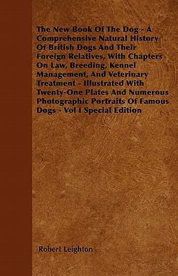 The New Book Of The Dog - A Comprehensive Natur... 1445516810 Book Cover