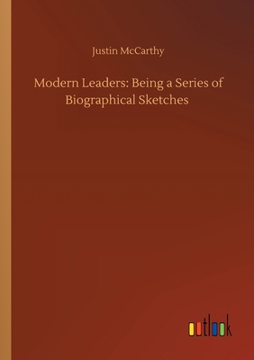 Modern Leaders: Being a Series of Biographical ... 3752416157 Book Cover