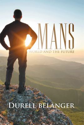 Mans World and the Future 1499009720 Book Cover