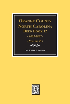 Orange County, North Carolina Deed Books 12, 18... 0893089648 Book Cover