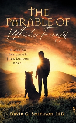 The Parable of White Fang 1737415038 Book Cover