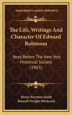 The Life, Writings And Character Of Edward Robi... 1169113079 Book Cover