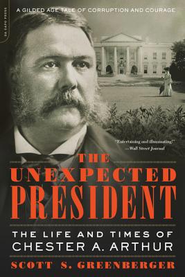 The Unexpected President: The Life and Times of... 0306922703 Book Cover