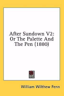 After Sundown V2: Or the Palette and the Pen (1... 1437010059 Book Cover