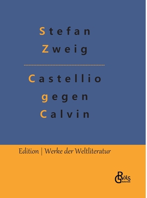 Castellio gegen Calvin: oder Ein Gewissen gegen... [German] 3988285129 Book Cover