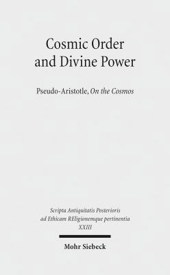 Cosmic Order and Divine Power: Pseudo-Aristotle... 3161528093 Book Cover