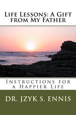 Life Lessons: A Gift from My Father: Instructio... 1548351695 Book Cover